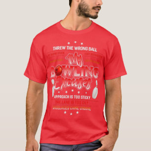 My Bowling Excuses Funny Bowling T T-Shirt