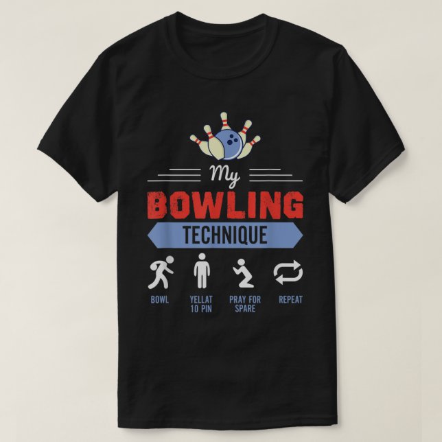 My Bowling Technique Bowling Funny Bowler Gift 155 T-Shirt (Design Front)