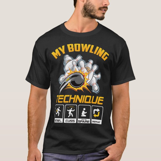 My Bowling Technique Funny Bowling Gift For Men &  T-Shirt (Front)