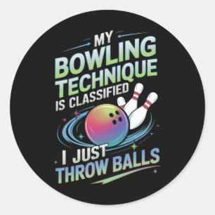 My Bowling Technique Is Clified. I Just Throw Classic Round Sticker