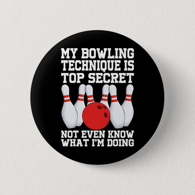 My Bowling Technique Is Secret Funny Bowling Bowle 6 Cm Round Badge (Front)