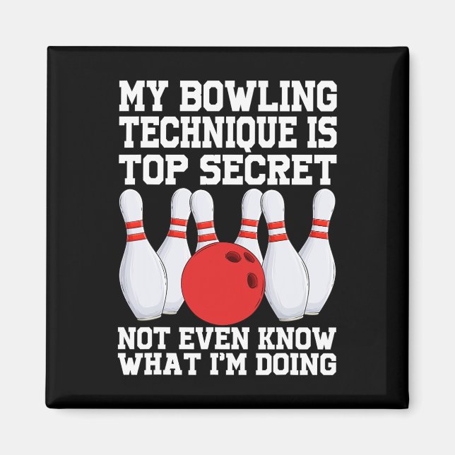 My Bowling Technique Is Secret Funny Bowling Bowle Magnet (Front)