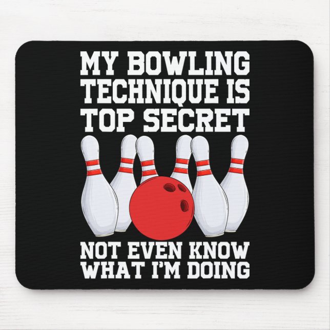 My Bowling Technique Is Secret Funny Bowling Bowle Mouse Pad (Front)