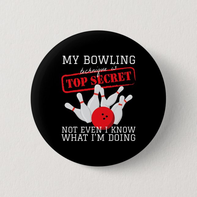 My Bowling Technique Is Top Secret Ball Pin Bowlin (Front)