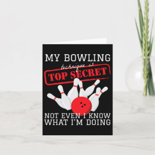 My Bowling Technique Is Top Secret Ball Pin Bowlin Card