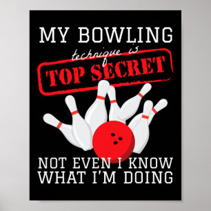 My Bowling Technique Is Top Secret Ball Pin Bowlin Poster