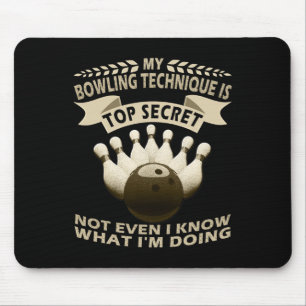 My Bowling Technique Is Top Secret Bowler Clothing Mouse Pad