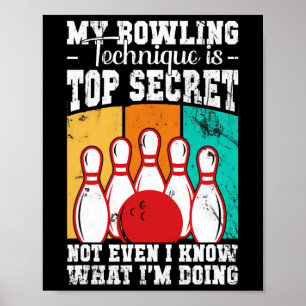 My Bowling Technique Is Top Secret Bowler Quote 1 Poster