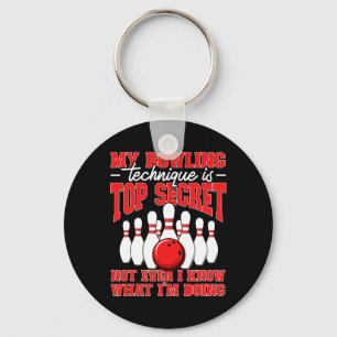 My Bowling Technique Is Top Secret Bowler Quote Key Ring