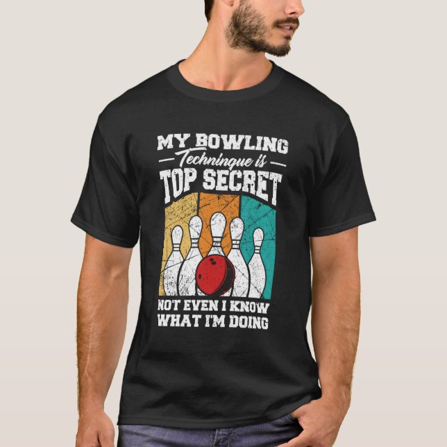 My Bowling Technique Is Top Secret Bowling Bowler (Front)