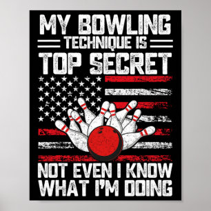 My Bowling Technique Is Top Secret Funny Bowling 1 Poster