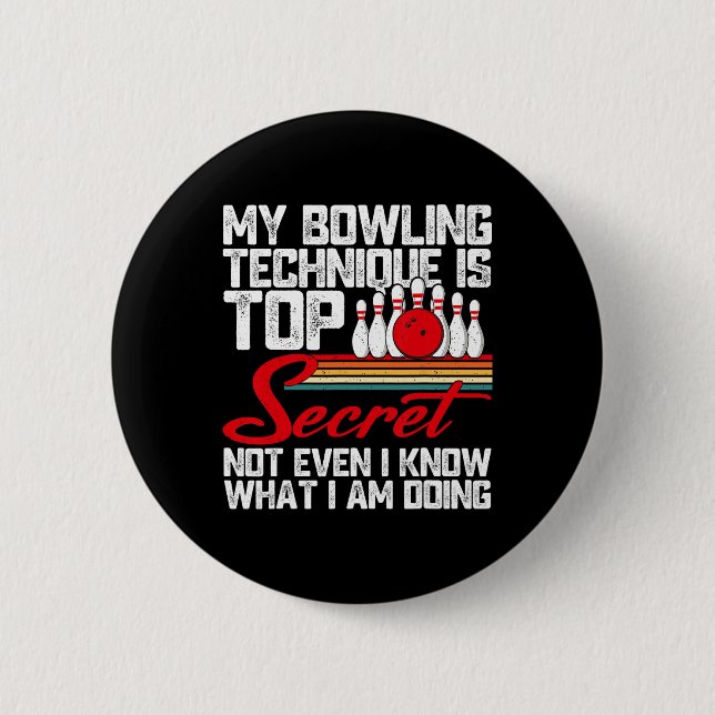 My Bowling Technique Is Top Secret Funny Bowling  6 Cm Round Badge (Front)