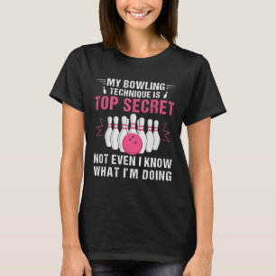 My Bowling Technique Is Top Secret Funny Bowling B