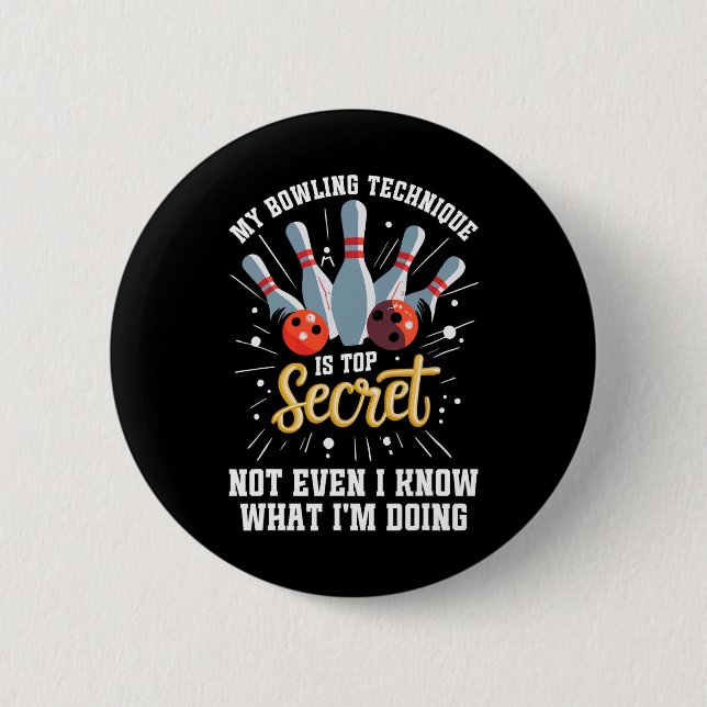 My Bowling Technique Is Top Secret Funny Bowling B 6 Cm Round Badge (Front)
