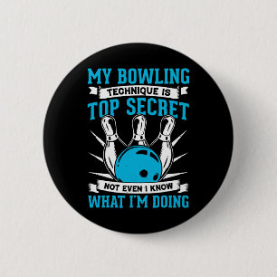My Bowling Technique Is Top Secret Funny Bowling B 6 Cm Round Badge