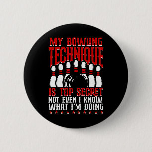 My Bowling Technique Is Top Secret Funny Bowling B 6 Cm Round Badge