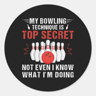 My Bowling Technique Is Top Secret Funny Bowling B Classic Round Sticker