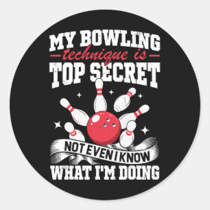 My Bowling Technique Is Top Secret Funny Bowling B Classic Round Sticker