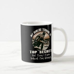 My Bowling Technique Is Top Secret Funny Bowling B Coffee Mug