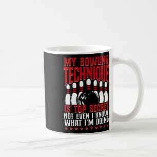 My Bowling Technique Is Top Secret Funny Bowling B Coffee Mug