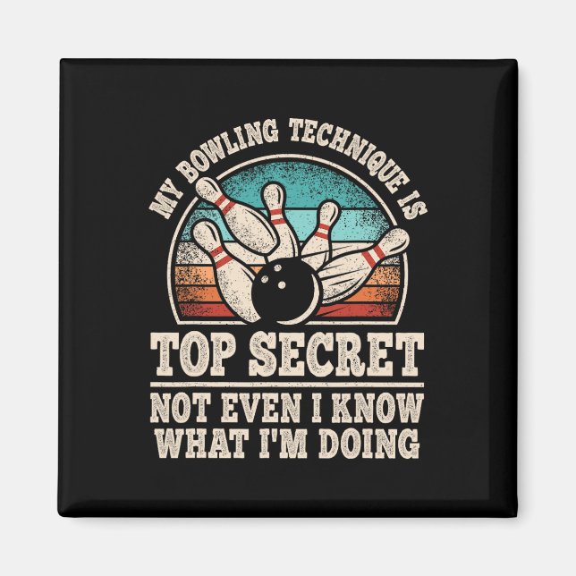 My Bowling Technique Is Top Secret Funny Bowling B Magnet (Front)
