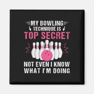 My Bowling Technique Is Top Secret Funny Bowling B Magnet