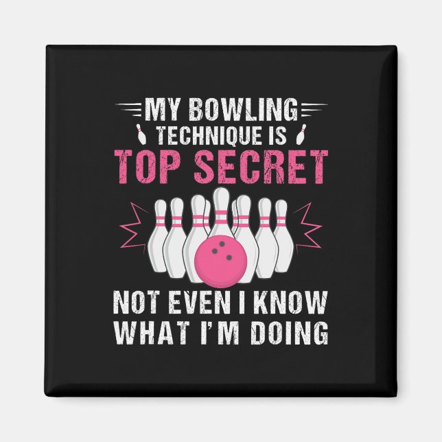 My Bowling Technique Is Top Secret Funny Bowling B Magnet (Front)