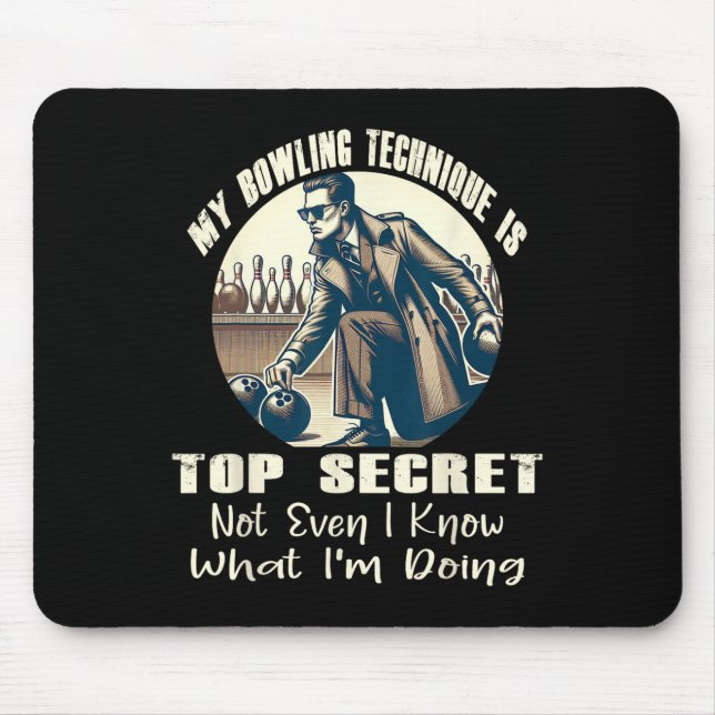 My Bowling Technique Is Top Secret Funny Bowling B Mouse Pad (Front)