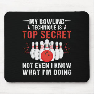 My Bowling Technique Is Top Secret Funny Bowling B Mouse Pad