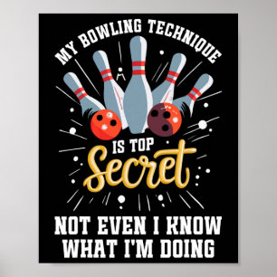My Bowling Technique Is Top Secret Funny Bowling B Poster