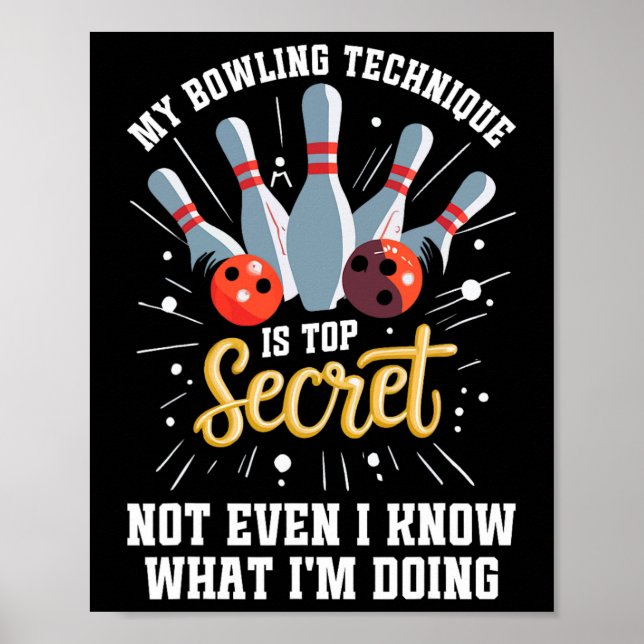 My Bowling Technique Is Top Secret Funny Bowling B Poster (Front)