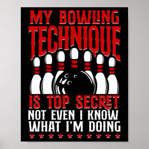 My Bowling Technique Is Top Secret Funny Bowling B Poster