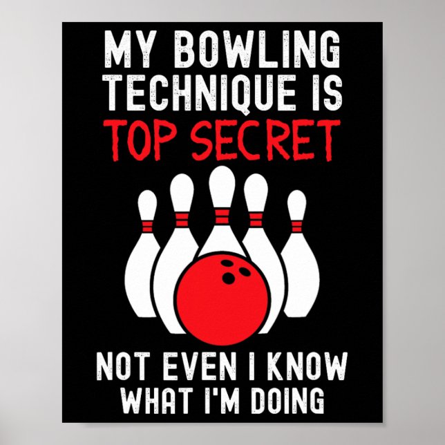 My Bowling Technique Is Top Secret Funny Bowling B Poster (Front)