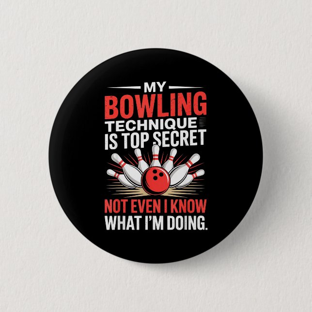 My Bowling Technique Is Top Secret Funny Bowling C 6 Cm Round Badge (Front)