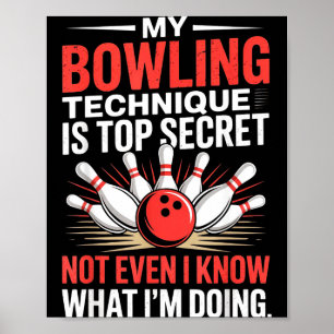 My Bowling Technique Is Top Secret Funny Bowling C Poster