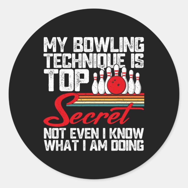 My Bowling Technique Is Top Secret Funny Bowling  Classic Round Sticker (Front)