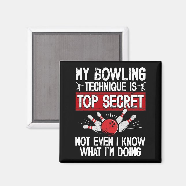 My Bowling Technique Is Top Secret Funny Bowling Magnet (Front/Back)