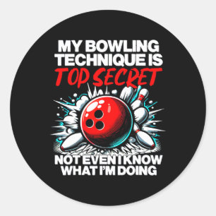 My Bowling Technique Is Top Secret Funny Mens Wome Classic Round Sticker