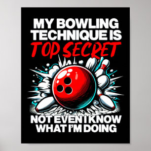 My Bowling Technique Is Top Secret Funny Mens Wome Poster