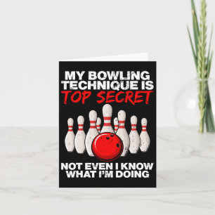 My Bowling Technique Is Top Secret Not Even Card