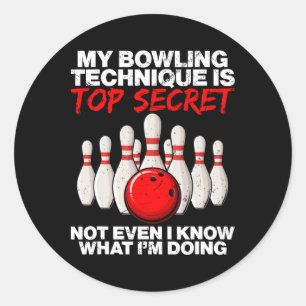 My Bowling Technique Is Top Secret Not Even Classic Round Sticker