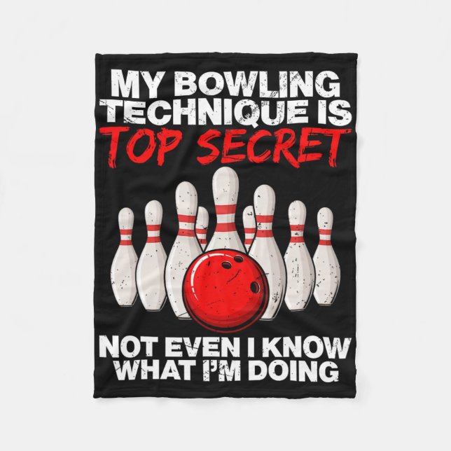 My Bowling Technique Is Top Secret Not Even  Fleece Blanket (Front)