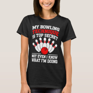 My Bowling Technique Is Top Secret Shirt Men Women