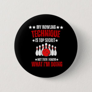 My Bowling Technique Top Secret Funny Bowling Bowl 6 Cm Round Badge
