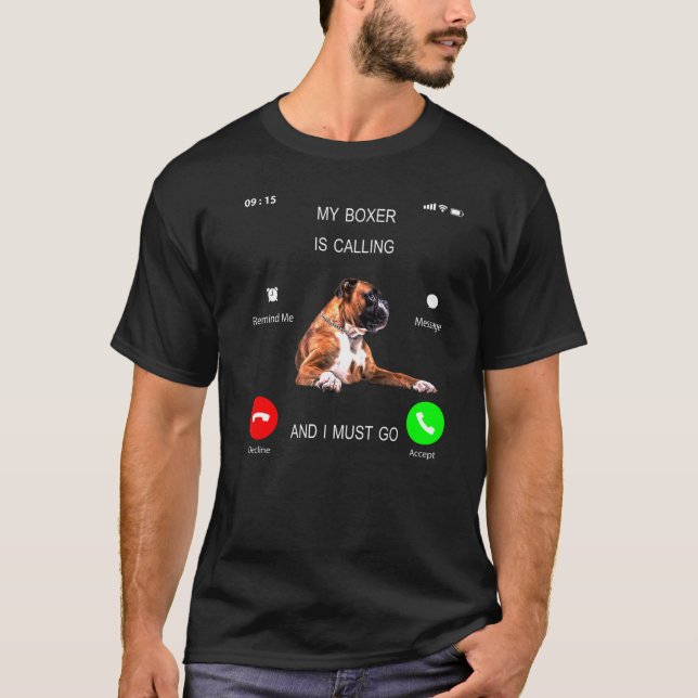 My Boxer Dog Is Calling I Must Go Dog Owner T-Shirt (Front)