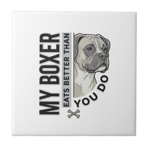 My Boxer Eats Better Than You Do Dog Lover Shirt_1 Ceramic Tile
