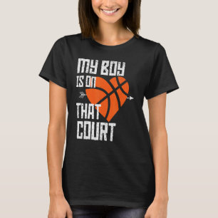 My Boy Is On That Court Cute Basketball Mum Of Bba T-Shirt