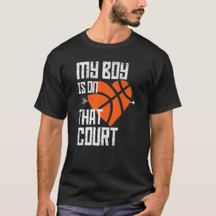 My Boy Is On That Court Cute Basketball Mum Of Bba T-Shirt