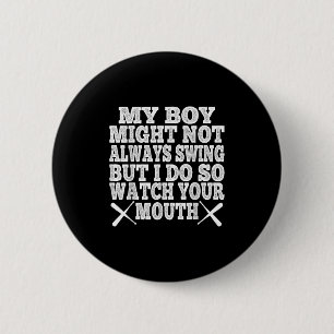 My Boy May Not Always Swing But I Do So Watch Your 6 Cm Round Badge