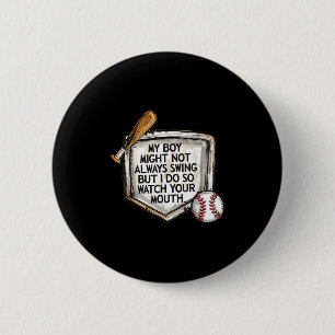 My Boy Might Not Always Swing But I Do Baseball Mo 6 Cm Round Badge